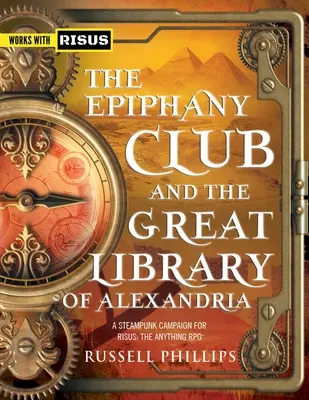 Le Club de l'Épiphanie et la Grande Bibliothèque d'Alexandrie : Une campagne Steampunk pour RISUS : The Anything RPG - The Epiphany Club and the Great Library of Alexandria: A Steampunk campaign for RISUS: The Anything RPG