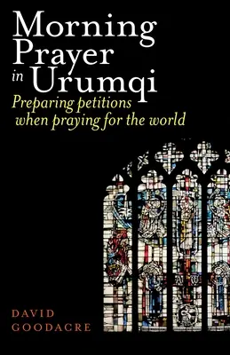 Prière du matin à Urumqi : Préparer des requêtes pour prier pour le monde - Morning Prayer in Urumqi: Preparing petitions when praying for the world