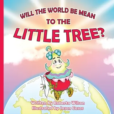 Le monde sera-t-il méchant avec le petit arbre ? - Will The World Be Mean To The Little Tree