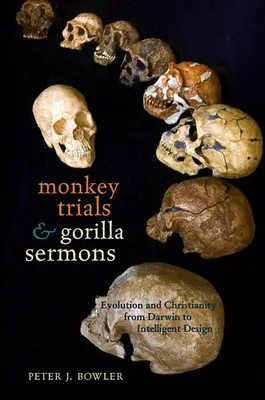 Procès de singes et sermons de gorilles : L'évolution et le christianisme de Darwin à l'Intelligent Design - Monkey Trials and Gorilla Sermons: Evolution and Christianity from Darwin to Intelligent Design