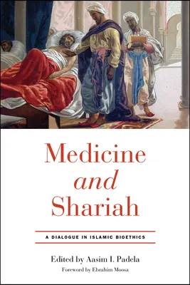 Médecine et charia : Un dialogue en bioéthique islamique - Medicine and Shariah: A Dialogue in Islamic Bioethics