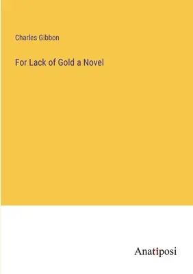 Faute d'or, un roman - For Lack of Gold a Novel