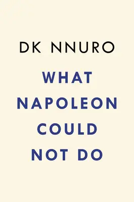 Ce que Napoléon ne pouvait pas faire - What Napoleon Could Not Do