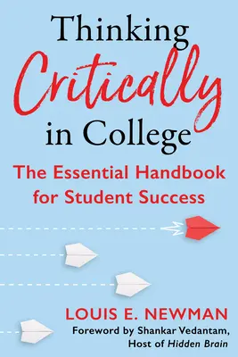 Penser de manière critique à l'université : Le manuel essentiel pour la réussite des étudiants - Thinking Critically in College: The Essential Handbook for Student Success