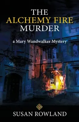 Le meurtre par le feu de l'alchimie : un mystère de Mary Wandwalker - The Alchemy Fire Murder: a Mary Wandwalker Mystery