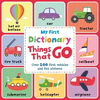 Les choses qui vont : Un premier dictionnaire d'images - Things That Go: A First Picture Dictionary