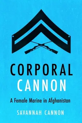 Caporal Cannon : une femme marine en Afghanistan - Corporal Cannon: A Female Marine in Afghanistan