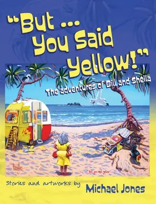 Mais ... Vous avez dit jaune ! Les aventures de Bill et Sheila - But ... You Said Yellow!: The adventures of Bill and Sheila