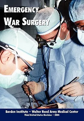 Chirurgie d'urgence en temps de guerre (troisième édition) - Emergency War Surgery (Third Edition)