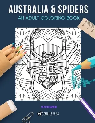 Australie et araignées : UN LIVRE DE COLORIAGE POUR ADULTES : Australie & Araignées - 2 livres de coloriage en 1 - Australia & Spiders: AN ADULT COLORING BOOK: Australia & Spiders - 2 Coloring Books In 1