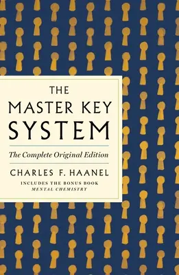 Le système de la clé principale : L'édition originale complète : Comprend également le livre bonus Mental Chemistry (GPS Guides to Life) - The Master Key System: The Complete Original Edition: Also Includes the Bonus Book Mental Chemistry (GPS Guides to Life)