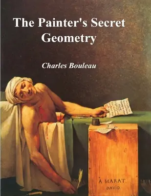 La géométrie secrète du peintre : Une étude de la composition dans l'art - The Painter's Secret Geometry: A Study of Composition in Art