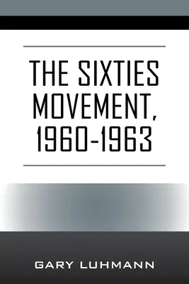 Le mouvement des années soixante, 1960-1963 - The Sixties Movement, 1960-1963