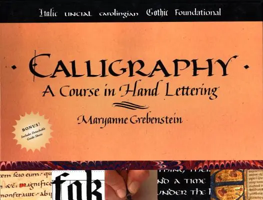 Calligraphie : Un cours de lettrage à la main - Calligraphy: A Course in Hand Lettering