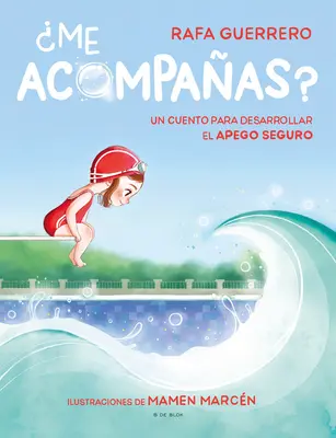 Me Acompaas ? Un Cuento Para Desarrollar El Apego Seguro / Peux-tu venir avec moi ? une histoire pour développer un lien sain - Me Acompaas? Un Cuento Para Desarrollar El Apego Seguro / Can You Come with Me ? a Story to Develop a Healthy Bond