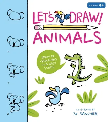 Dessinons ! Animaux : Dessinez 50 créatures en quelques étapes faciles ! - Let's Draw! Animals: Draw 50 Creatures in a Few Easy Steps!