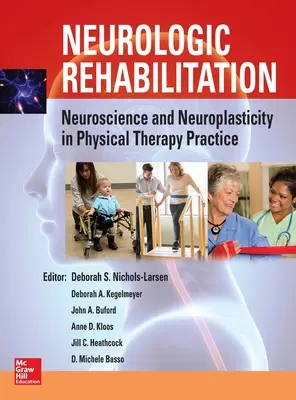 Réhabilitation neurologique : Les neurosciences et la neuroplasticité dans la pratique de la thérapie physique - Neurologic Rehabilitation: Neuroscience and Neuroplasticity in Physical Therapy Practice
