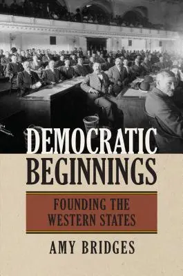 Les débuts de la démocratie : La fondation des États occidentaux - Democratic Beginnings: Founding the Western States