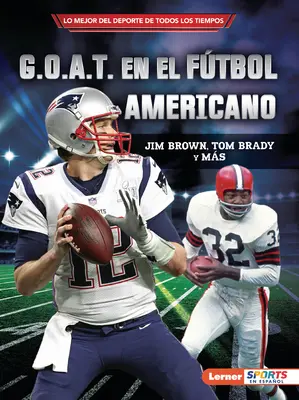 G.O.A.T. En El Ftbol Americano (Les G.O.A.T. du football américain) : Jim Brown, Tom Brady Y Ms - G.O.A.T. En El Ftbol Americano (Football's G.O.A.T.): Jim Brown, Tom Brady Y Ms