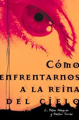 Como Enfrentarnos a la Reina del Cielo = Confrontation avec la Reine du Ciel = Confrontation avec la Reine du Ciel - Como Enfrentarnos a la Reina del Cielo = Confronting the Queen of Heaven = Confronting the Queen of Heaven