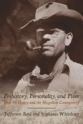 Préhistoire, personnalité et lieu : Emil W. Haury et la controverse des Mogollons - Prehistory, Personality, and Place: Emil W. Haury and the Mogollon Controversy