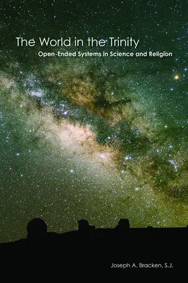 Le monde dans la trinité : Les systèmes ouverts dans la science et la religion - The World in the Trinity: Open-Ended Systems in Science and Religion