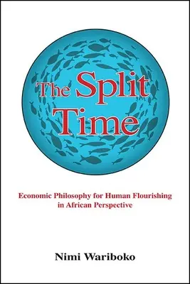 Le temps de la scission : une philosophie économique pour l'épanouissement de l'homme dans une perspective africaine - The Split Time: Economic Philosophy for Human Flourishing in African Perspective