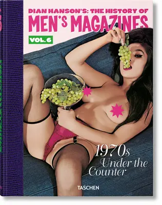 Dian Hanson's : L'histoire des magazines masculins. Vol. 6 : Les années 1970 sous le comptoir - Dian Hanson's: The History of Men's Magazines. Vol. 6: 1970s Under the Counter