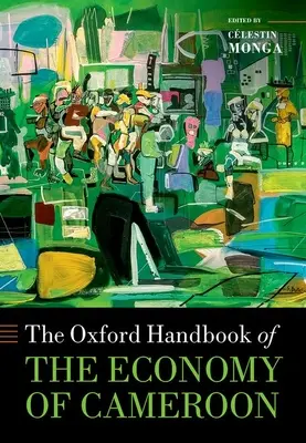 Le Manuel d'Oxford sur l'économie du Cameroun - The Oxford Handbook of the Economy of Cameroon