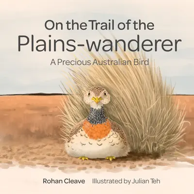 Sur les traces du vagabond des plaines : Un précieux oiseau australien - On the Trail of the Plains-Wanderer: A Precious Australian Bird