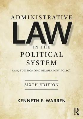 Le droit administratif dans le système politique : Droit, politique et politique réglementaire - Administrative Law in the Political System: Law, Politics, and Regulatory Policy