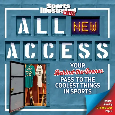 Sports Illustrated Kids All New Access : Votre laissez-passer pour les coulisses des choses les plus cool du sport - Sports Illustrated Kids All New Access: Your Behind-The-Scenes Pass to the Coolest Things in Sports