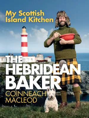 Le boulanger des Hébrides : Ma cuisine des îles écossaises - The Hebridean Baker: My Scottish Island Kitchen