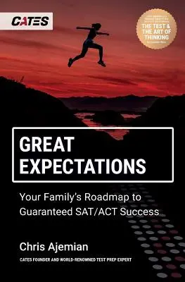 Les grandes espérances : La feuille de route de votre famille pour une réussite garantie au SAT/ACT - Great Expectations: Your Family's Roadmap to Guaranteed SAT/ACT Success