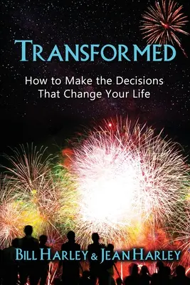 Transformé : Comment prendre les décisions qui changent votre vie - Transformed: How to Make the Decisions That Change Your Life