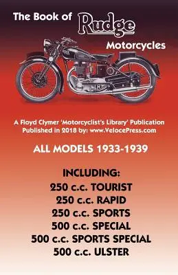 Livre des motos Rudge Tous les modèles 1933-1939 - Book of Rudge Motorcycles All Models 1933-1939