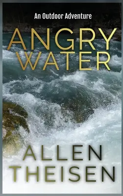 L'eau en colère : Une aventure en plein air - Angry Water: An Outdoor Adventure