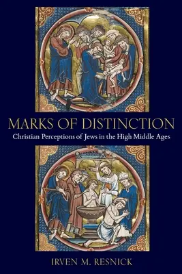 Marques de distinction : Les perceptions chrétiennes des juifs au haut Moyen Âge - Marks of Distinction: Christian Perceptions of Jews in the High Middle Ages