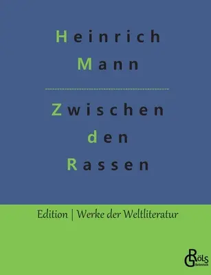 Entre les races : Un roman d'aventures - Zwischen den Rassen: Ein Verfhrungsroman