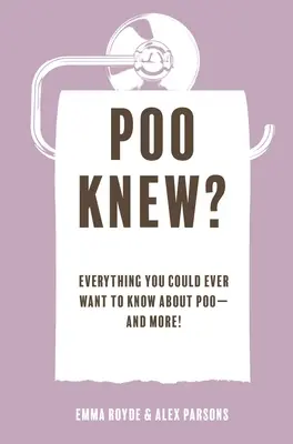 Poo Knew ? Tout ce que vous pourriez vouloir savoir sur le caca - et plus encore ! - Poo Knew?: Everything You Could Ever Want to Know about Poo--And More!