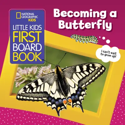 Le premier livre de bord des petits enfants : Devenir un papillon - Little Kids First Board Book: Becoming a Butterfly