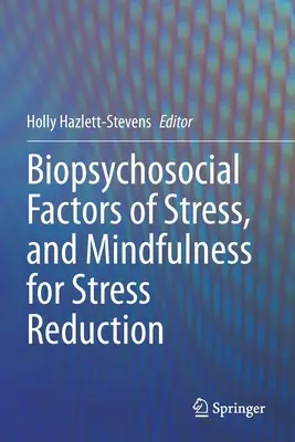 Les facteurs biopsychosociaux du stress et la pleine conscience pour la réduction du stress - Biopsychosocial Factors of Stress, and Mindfulness for Stress Reduction