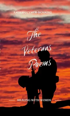 Les poèmes des vétérans : Par AMBER GUYMER-HOSKING - The Veterans Poems: By AMBER GUYMER-HOSKING
