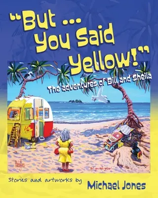 Mais ... Vous avez dit jaune ! Les aventures de Bill et Sheila - But ... You Said Yellow!: The adventures of Bill and Sheila