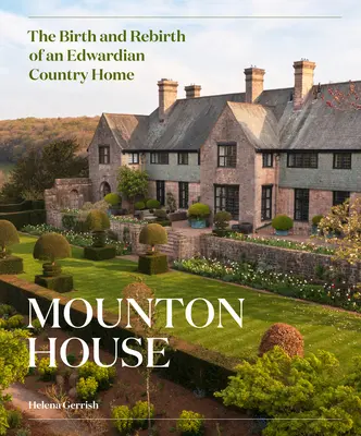 Mounton House : La naissance et la renaissance d'une maison de campagne édouardienne - Mounton House: The Birth and Rebirth of an Edwardian Country Home