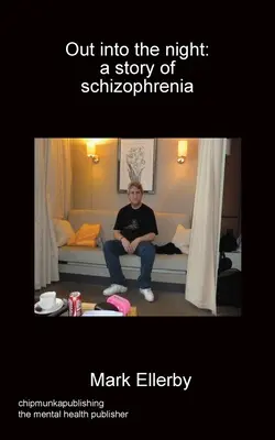 Dans la nuit : une histoire de schizophrénie - Out into the night: a story of schizophrenia