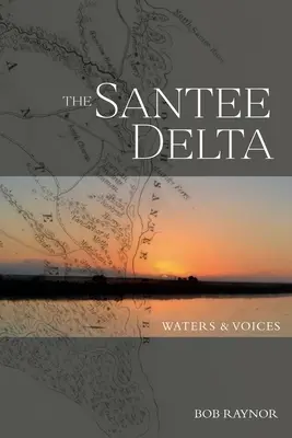 Les eaux et les voix du delta du Santee - The Santee Delta Waters & Voices
