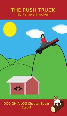The Push Truck Chapter Book : Le livre à chapitres Le camion qui pousse : des livres de phonétique qui aident les lecteurs en développement, y compris les élèves atteints de dyslexie, à apprendre à lire (étape 4 d'un système d'apprentissage). - The Push Truck Chapter Book: Sound-Out Phonics Books Help Developing Readers, including Students with Dyslexia, Learn to Read (Step 4 in a Systemat
