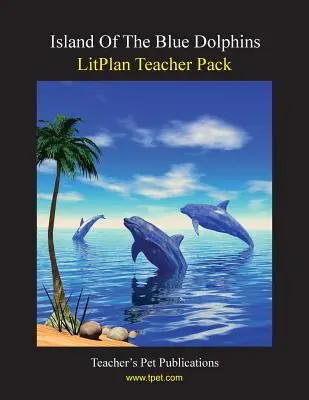 Litplan Teacher Pack : L'île des dauphins bleus - Litplan Teacher Pack: Island of the Blue Dolphins