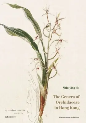 Les genres d'orchidées à Hong Kong : Édition commémorative - The Genera of Orchidaceae in Hong Kong: Commemorative Edition